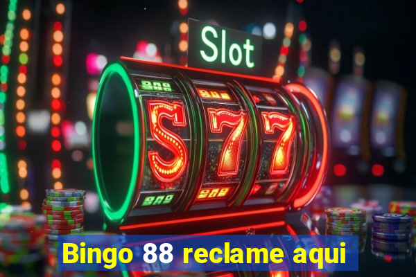 Bingo 88 reclame aqui